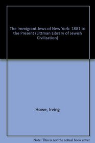 The Immigrant Jews of New York: 1881 To the Present (Littman Library of Jewish Civilization)