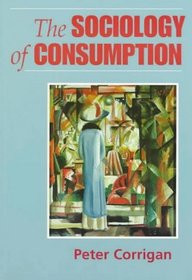 The Sociology of Consumption : An Introduction