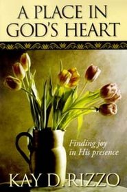 A Place in God's Heart: Finding Joy in His Presence
