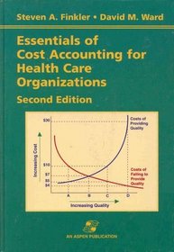 Essentials of Cost Accounting for Health Care Organizations (2nd Edition)
