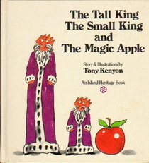 The tall king, the small king and the magic apple (An Island heritage book)
