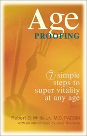 Age Proofing: 7 Simple Steps to Super Vitality at Any Age