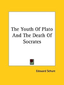The Youth of Plato and the Death of Socrates