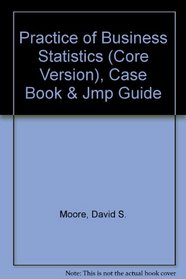 Practice of Business Statistics (Core Version), Case Book & JMP Guide