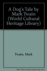 A Dog's Tale by Mark Twain (World Cultural Heritage Library)