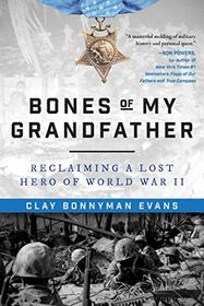 Bones of My Grandfather: Reclaiming a Lost Hero of World War II