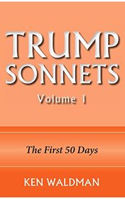 Trump Sonnets: Volume 1 (The First 50 Days)