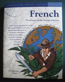 French Power-Glide Foreign Language Course Workbook: The Adventure Begins (French Course Workbook: Power-Glide Foreign Language Adventures)
