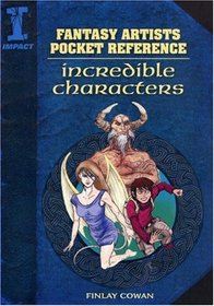 Fantasy Artist's Pocket Reference: Incredible Characters (Fantasy Artists Pocket Reference)