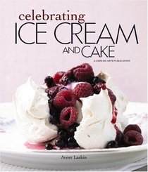 Celebrating Ice Cream and Cake (Leisure Arts, No 5141)