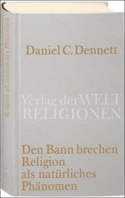 Den Bann brechen. Religion als natrliches Phnomen
