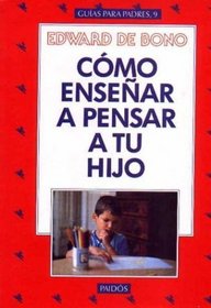 Como Ensenar a Pensar a Tu Hijo (Spanish Edition)
