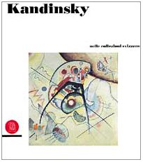 Kandinsky nelle collezioni svizzere =: Kandinsky in den Schweizer Sammlungen = Kandinsky dans les collections suisses (Italian Edition)