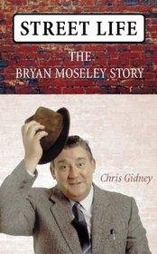 Street Life: A Biography of Brian Moseley