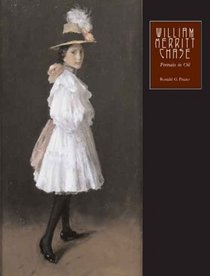 William Merritt Chase: The Complete Catalogue of Known and Documented Work by William Merritt Chase (1849-1916), Vol. 2: Portraits in Oil