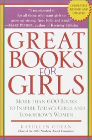 Great Books for Girls : More Than 600 Books to Inspire Today's Girls and Tomorrow's Women