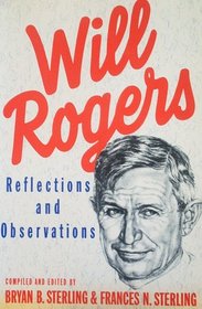 Will Rogers:  Reflections And Observations