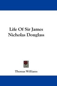 Life Of Sir James Nicholas Douglass