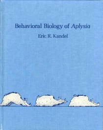 Behavioural Biology of Aplysia: Contribution to the Comparative Study of Opisthobranch Molluscs (A Series of books in psychology)