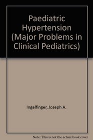 Pediatric hypertension (Major problems in clinical pediatrics)