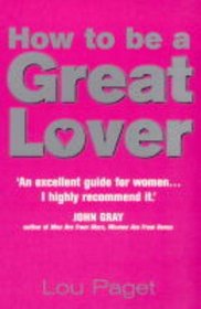 How to Be a Great Lover: Totally Explicit Techniques That Will Blow His Mind!