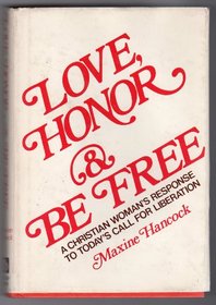 Love, Honor, and Be Free: A Christian Woman's Response to Today's Call for Liberation