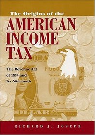 The Origins of the American Income Tax: The Revenue Act of 1894 and Its Aftermath