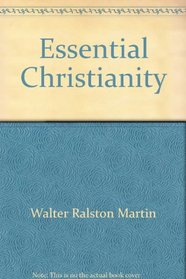 Essential Christianity: A handbook of basic Christian doctrines