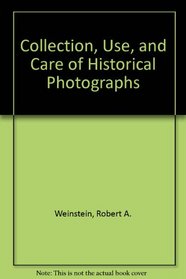 Collection, Use, and Care of Historical Photographs