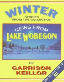 News from Lake Wobegon Winter : News From Lake Wobegon (Lake Wobegon)