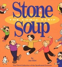 Stone Soup The Comic Strip : The Third Collection of the Syndicated Cartoon (Syndicated Cartoon Stone Soup)