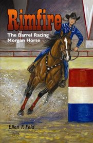 Rimfire: The Barrel Racing Morgan Horse (Morgan Horse, Bk 6)