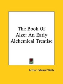 The Book Of Alze: An Early Alchemical Treatise
