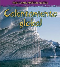 Calentamiento Global (Global Warming) (Spanish)