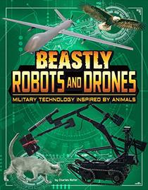 Beastly Robots and Drones: Military Technology Inspired by Animals (Beasts and the Battlefield)