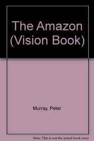 The Amazon : Vision Books Series