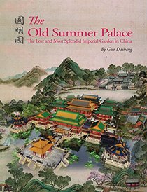Garden of Perfect Brightness: The Lost and Most Splendid Imperial Garden in China
