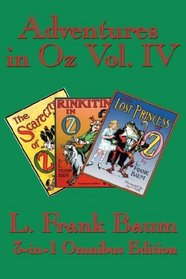 Adventures in Oz Vol. IV: The Scarecrow of Oz, Rinkitink in Oz, The Lost Princess of Oz