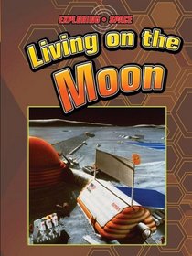 Living on the Moon (Exploring Space)