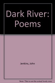 Dark River: Poems