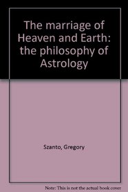 The Marriage of Heaven and Earth: The Philosophy of Astrology