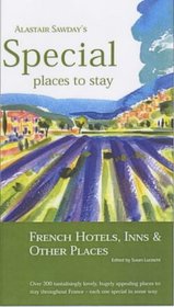 FRENCH HOTELS, INNS AND OTHER PLACES (ALASTAIR SAWDAY'S SPECIAL PLACES TO STAY)