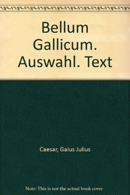 Bellum Gallicum. Auswahl. Text. (Lernmaterialien)