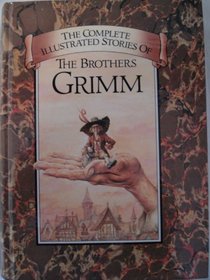 Complete Illustrated Stories of Brothers Grimm