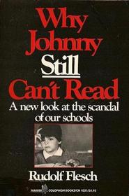 Why Johnny Still Can't Read: A New Look at the Scandal of Our Schools