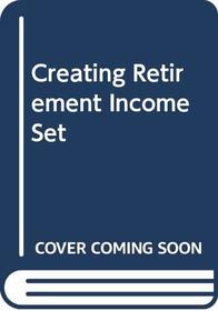 Creating Retirement Income Set