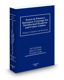 Assets and Finance: Insurance Coverage for Intellectual Property and Cyber Claims, 2009-2010 ed.