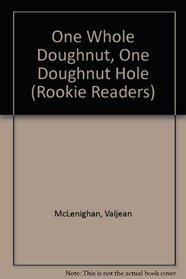 One Whole Doughnut, One Doughnut Hole (Rookie Reader)