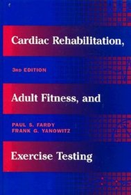 Cardiac Rehabilitation Adult Fitness, and Exercise Testing