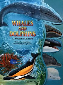 Whales and Dolphins: At Your Fingertips (At Your Fingertips)